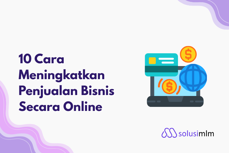 10 Cara Meningkatkan Penjualan Bisnis Secara Online