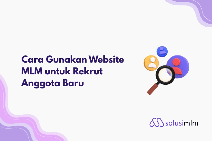 Cara Gunakan Website MLM untuk Rekrut Anggota Baru