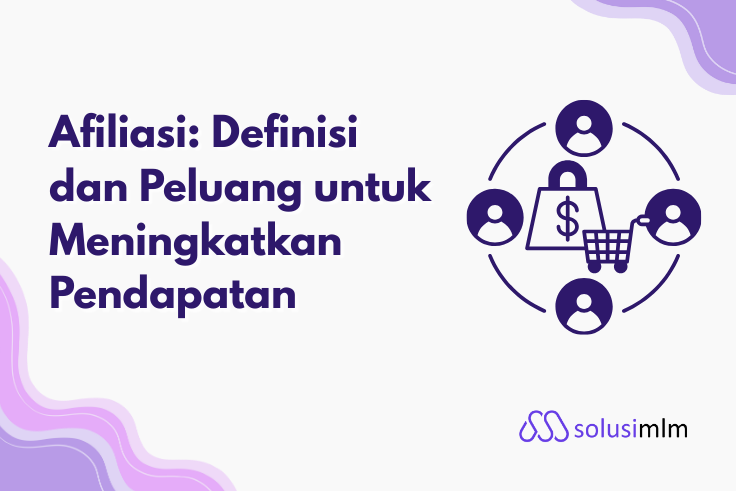 Apa Itu Afiliasi? Cara Kerja, Contoh, & Cara Dapat Uang