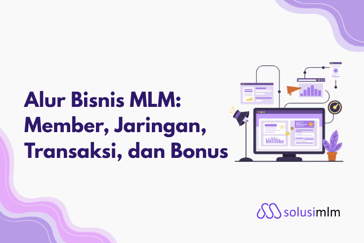Alur Bisnis MLM: Member, Jaringan, Transaksi, dan Bonus
