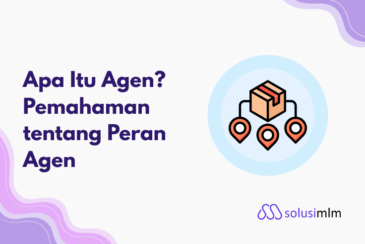 Apa Itu Agen? Pemahaman tentang Peran Agen 
