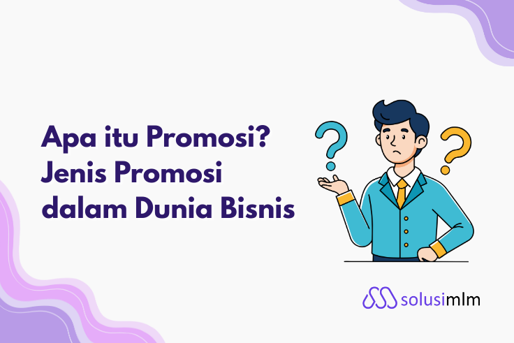 Apa itu Promosi? Jenis Promosi dalam Dunia Bisnis 
