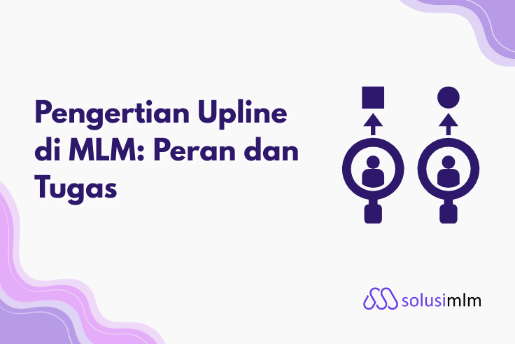 Pengertian Upline di MLM: Peran dan Tugas