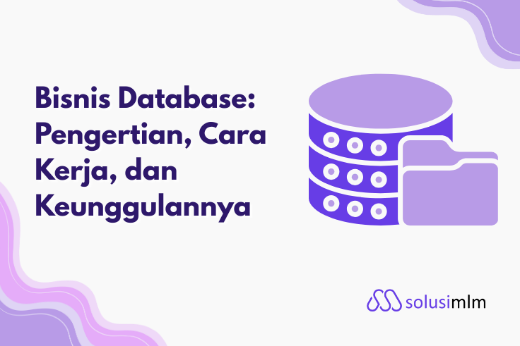  Bisnis Database: Pengertian, Cara Kerja, dan Keunggulannya