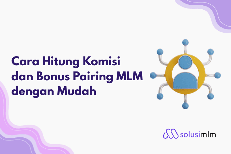 Cara Hitung Komisi dan Bonus Pairing MLM dengan Mudah