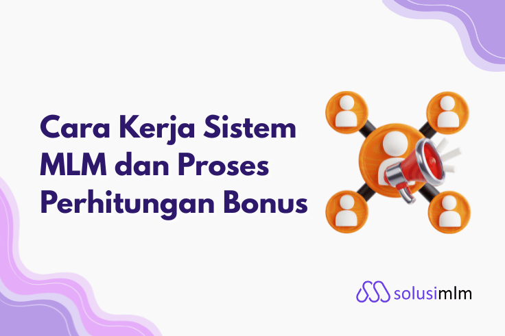 Cara Kerja Sistem MLM dan Proses Perhitungan Bonus