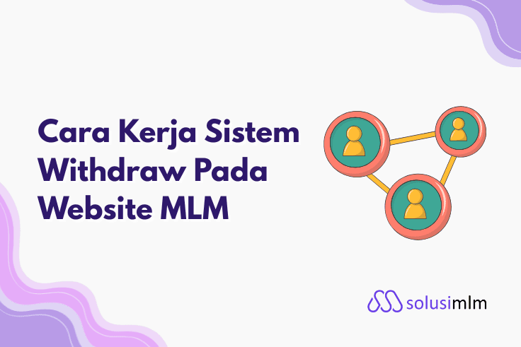 Cara Kerja Sistem Withdraw Pada Website MLM 