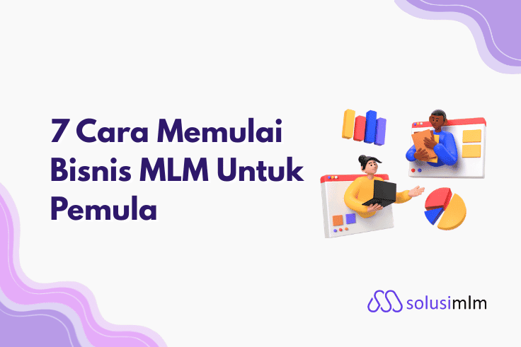7 Cara Memulai Bisnis MLM Untuk Pemula