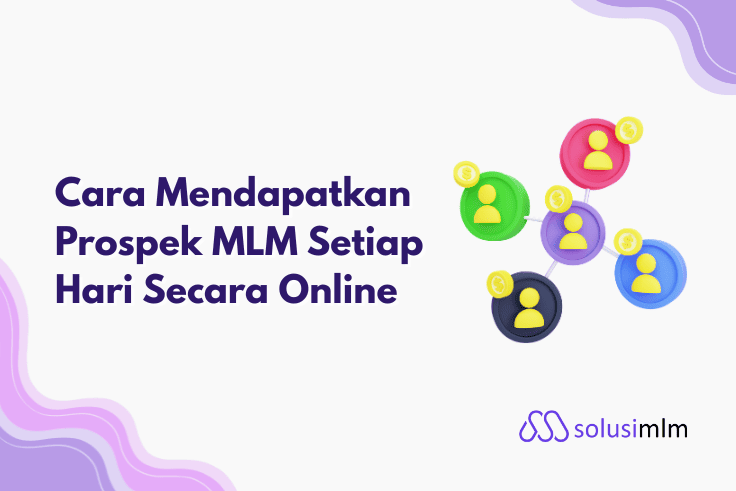 Cara Mendapatkan Prospek MLM Setiap Hari Secara Online