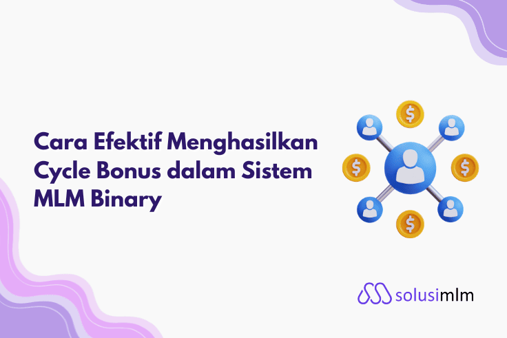 Cara Efektif Menghasilkan Cycle Bonus dalam Sistem MLM Binary