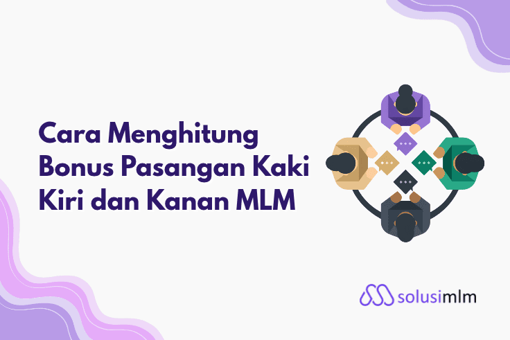 Cara Menghitung Bonus Pasangan Kaki Kiri dan Kanan MLM
