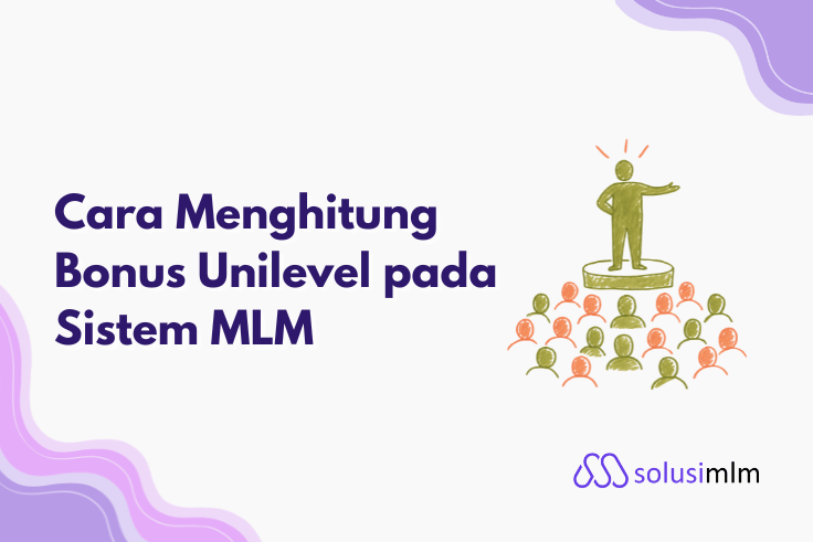 Cara Menghitung Bonus Unilevel pada Sistem MLM
