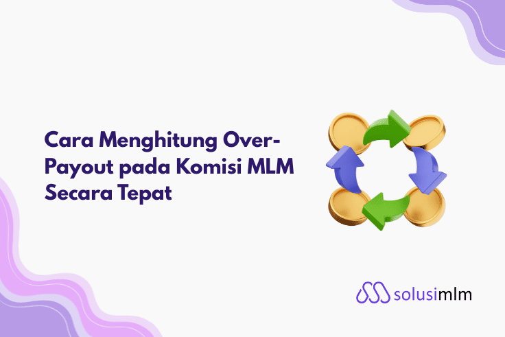 Cara Menghitung Over-Payout MLM & Strategi Mencegahnya