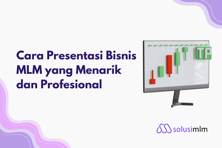 Cara Presentasi Bisnis MLM yang Menarik dan Profesional