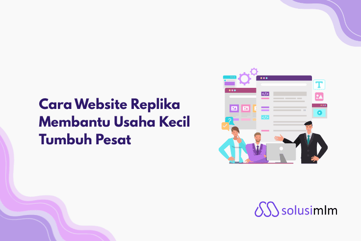 Cara Website Replika Membantu Usaha Kecil Tumbuh Pesat