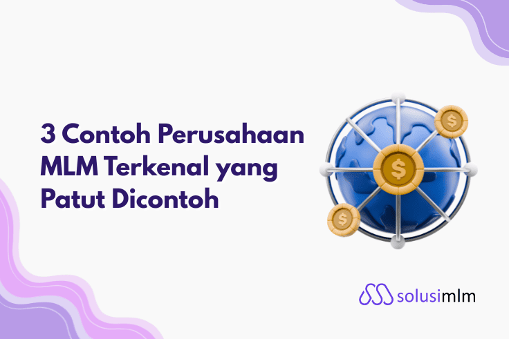 3 Contoh Perusahaan MLM Terkenal yang Patut Dicontoh