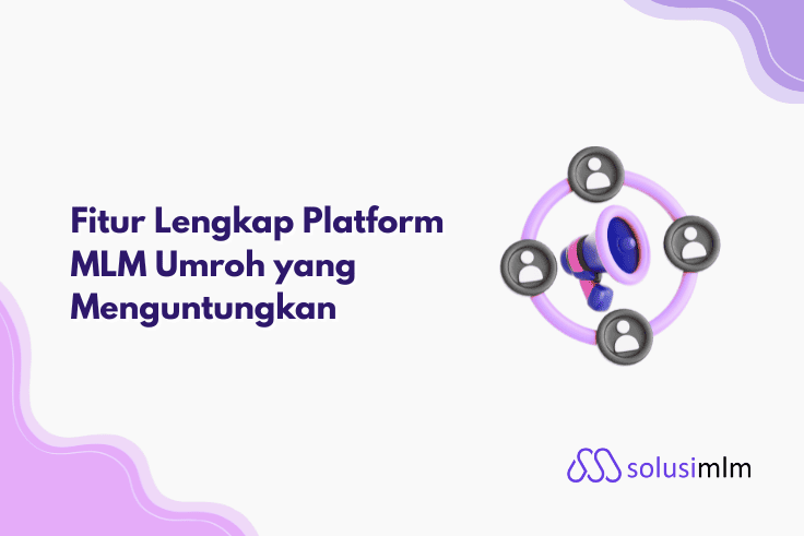 Fitur Lengkap Platform MLM Umroh untuk Melejitkan Bisnis