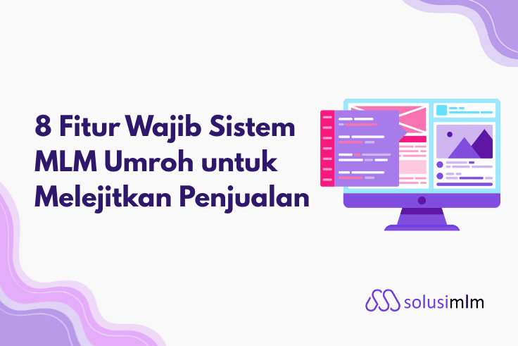 8 Fitur Wajib Sistem MLM Umroh untuk Melejitkan Penjualan