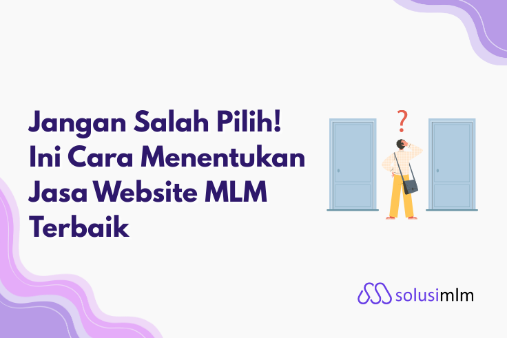 Jangan Salah Pilih! Ini Cara Menentukan Jasa Website MLM Terbaik