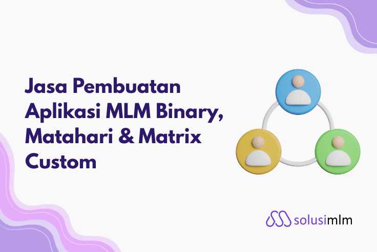 Jasa Pembuatan Aplikasi MLM Binary, Matahari & Matrix Custom