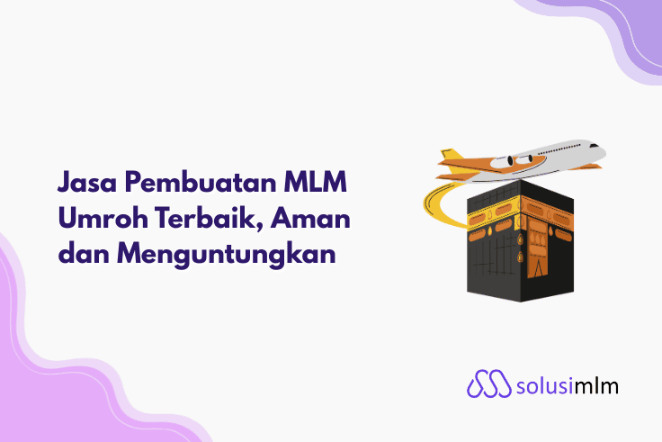 Jasa Pembuatan MLM Umroh Terbaik, Aman dan Menguntungkan