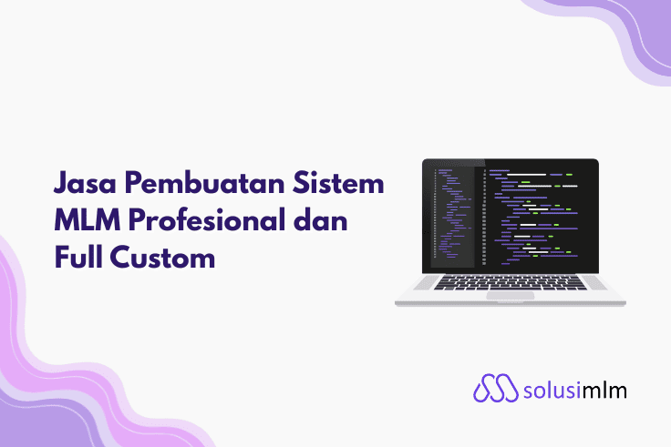 Jasa Pembuatan Sistem MLM Custom: Handal, Aman & Siap Pakai