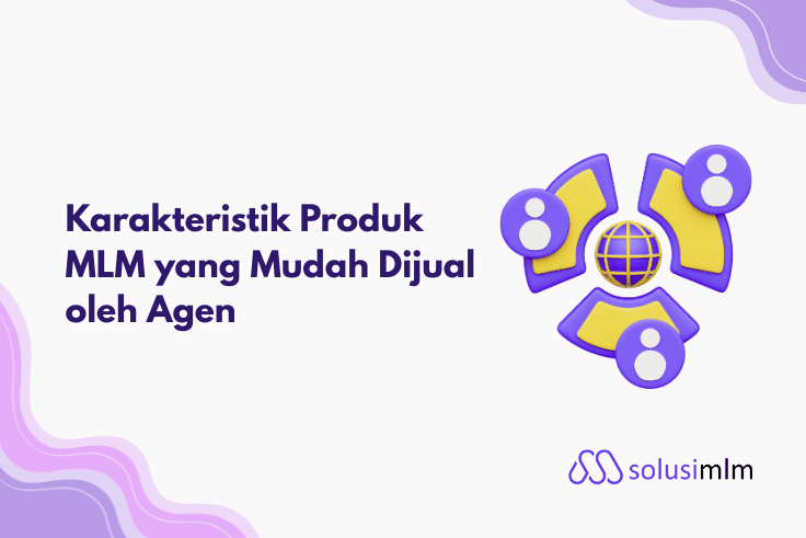Karakteristik Produk MLM yang Mudah Dijual & Disukai Agen