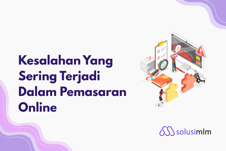 Kesalahan Yang Sering Terjadi Dalam Pemasaran Online
