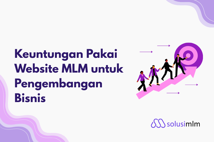 Keuntungan Pakai Website MLM untuk Pengembangan Bisnis