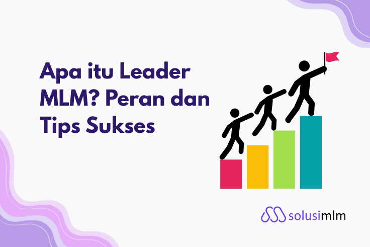 Apa itu Leader MLM? Peran dan Tips Sukses