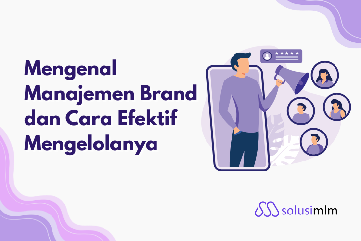 Mengenal Manajemen Brand dan Cara Efektif Mengelolanya