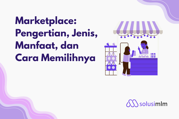  Marketplace: Pengertian, Jenis, Manfaat, dan Cara Memilihnya