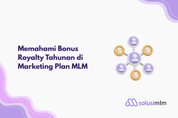 Memahami Bonus Royalty Tahunan di Marketing Plan MLM