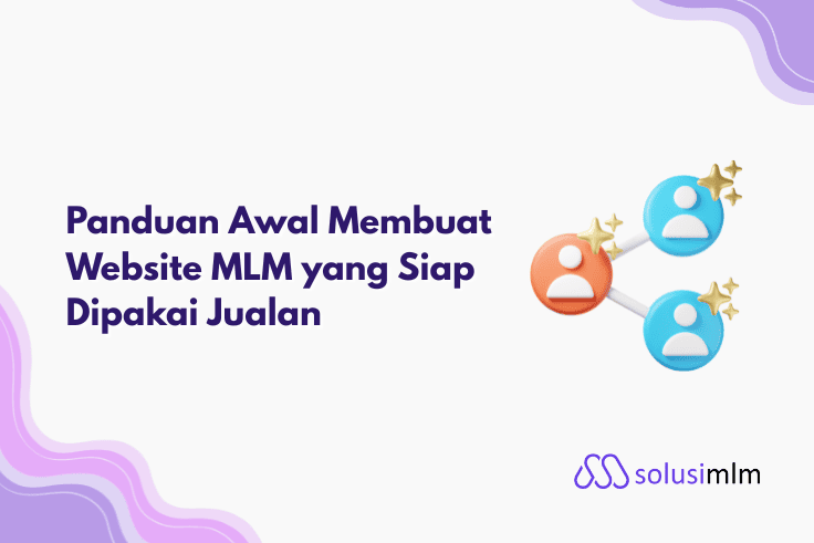 Panduan Awal Membuat Website MLM yang Siap Dipakai Jualan