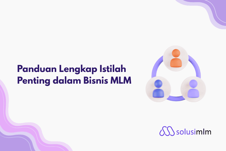 Panduan Lengkap Istilah Penting dalam Bisnis MLM