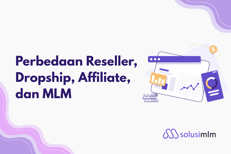 Perbedaan Reseller, Dropship, Affiliate, dan MLM