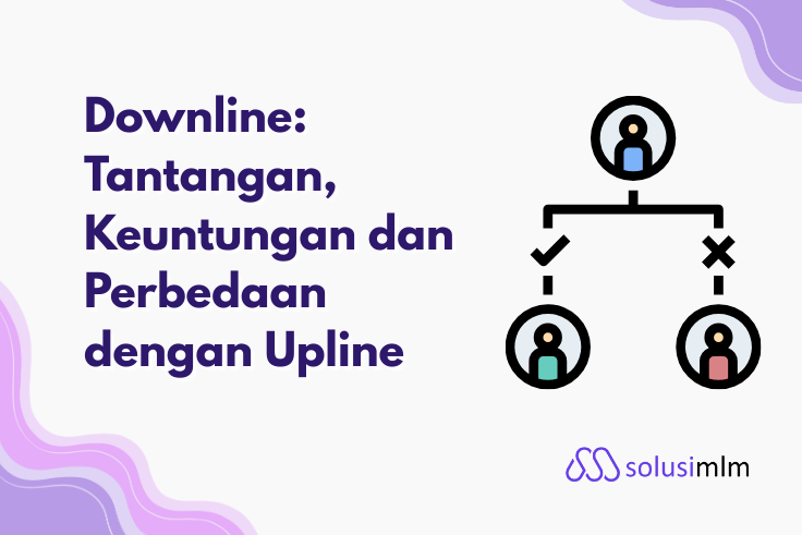 Downline: Tantangan, Keuntungan dan Perbedaan dengan Upline