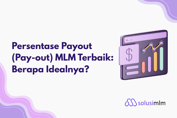 Persentase Payout (Pay-out) MLM Terbaik: Berapa Idealnya?