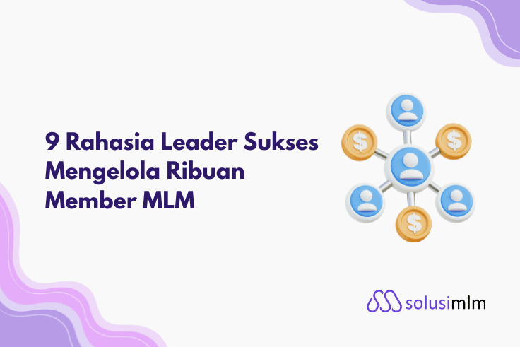 9 Rahasia Leader Sukses Mengelola Ribuan Member MLM