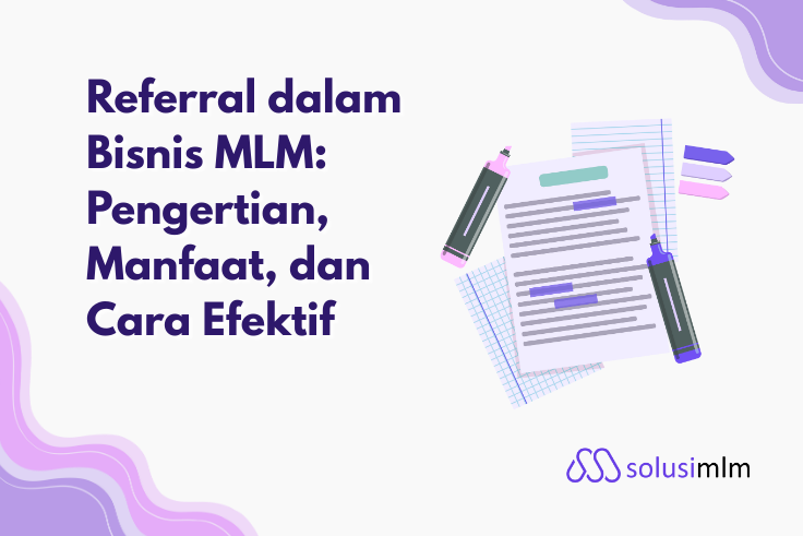 Referral dalam Bisnis MLM: Pengertian, Manfaat, dan Cara Efektif