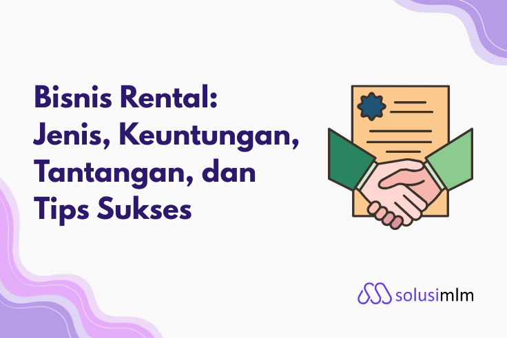 Bisnis Rental: Jenis, Keuntungan, Tantangan, dan Tips Sukses