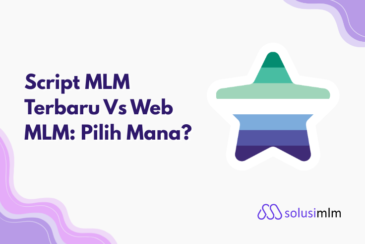 Script MLM Terbaru Vs Web MLM: Pilih Mana?