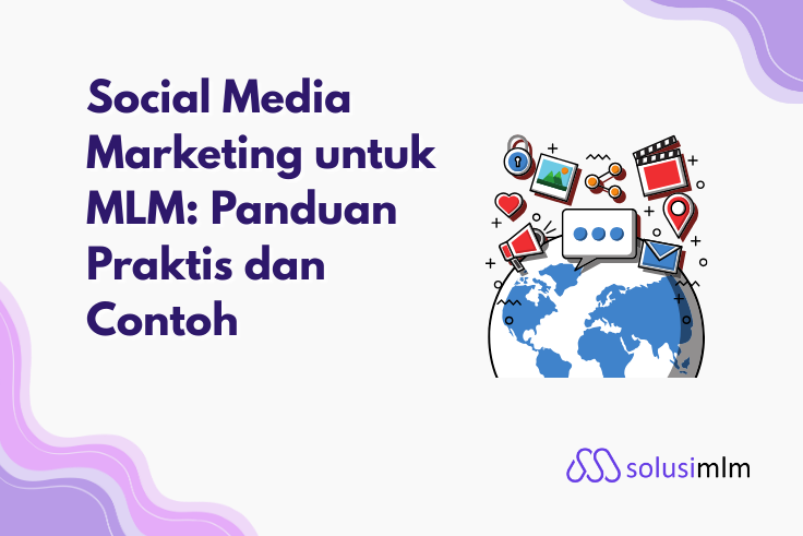 Social Media Marketing untuk MLM: Panduan Praktis dan Contoh
