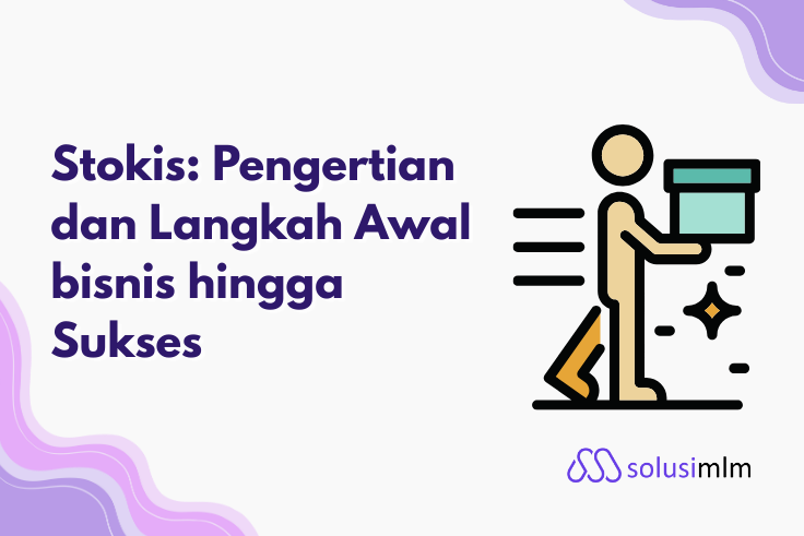 Stokis: Pengertian dan Langkah Awal bisnis hingga Sukses