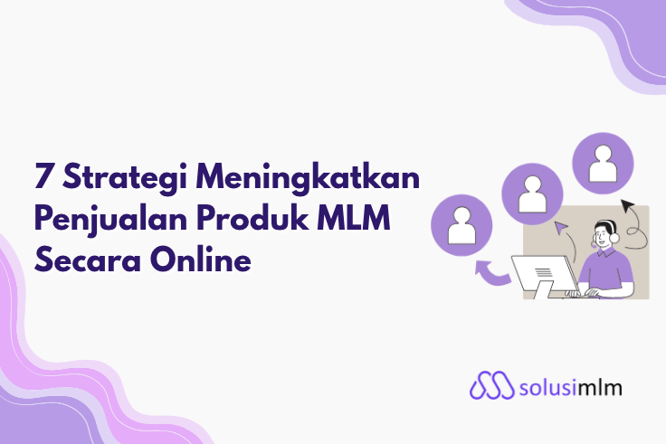 7 Strategi Meningkatkan Penjualan Produk MLM secara Online