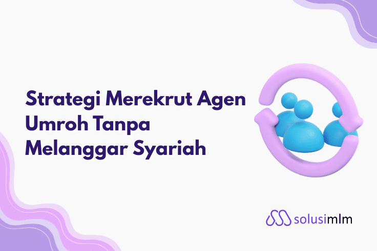 Strategi Merekrut Agen Umroh Tanpa Melanggar Syariah