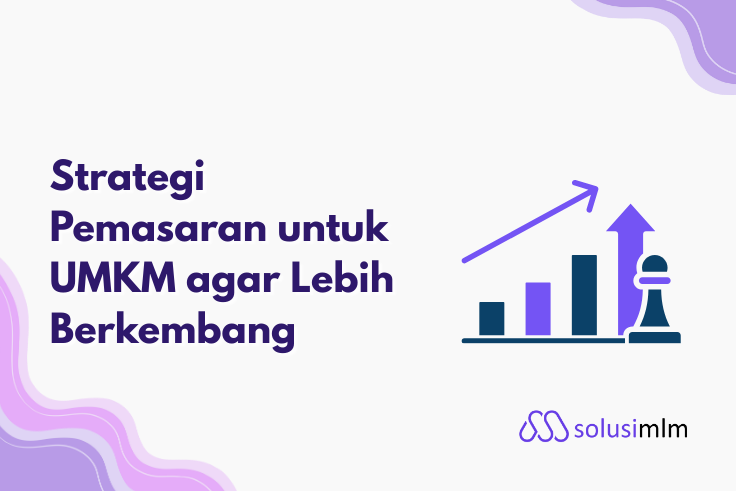 Strategi Pemasaran untuk UMKM agar Lebih Berkembang