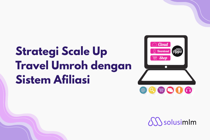 Strategi Scale Up Travel Umroh dengan Sistem Afiliasi
