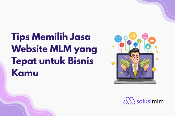 Tips Memilih Jasa Website MLM yang Tepat untuk Bisnis Kamu