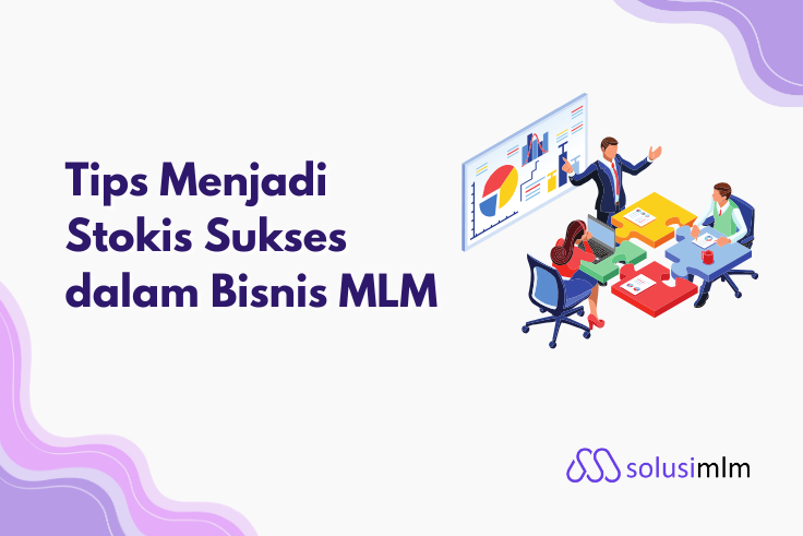 10 Tips Menjadi Stokis Sukses dalam Bisnis MLM